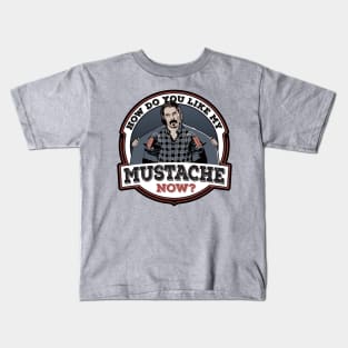 How Do You Like My Mustache Now? Kids T-Shirt